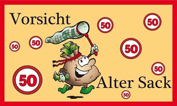 Geburtstag- 50 Jahre , Vorsicht alter Sack 90x150 cm Digitaldruck